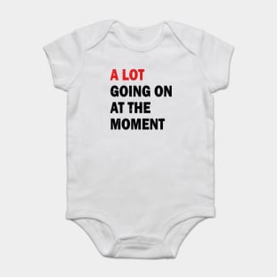 A Lot Going On At The Moment Baby Bodysuit